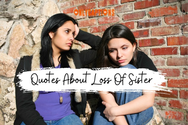Quotes About Loss Of Sister 1-OnlyCaptions