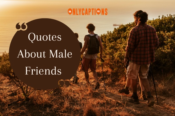 Quotes About Male Friends-OnlyCaptions