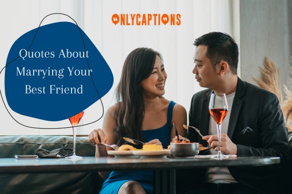 Quotes About Marrying Your Best Friend 1-OnlyCaptions
