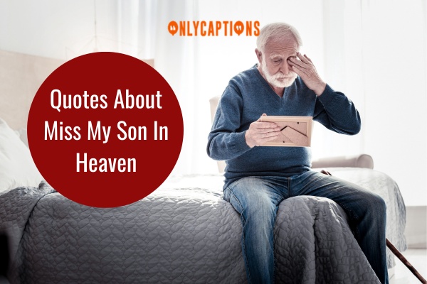 Quotes About Miss My Son In Heaven 1-OnlyCaptions
