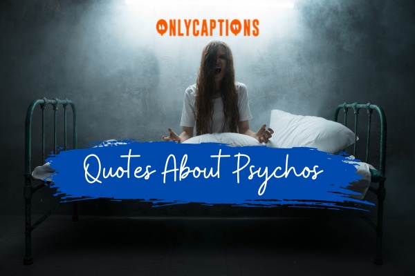 Quotes About Psychos-OnlyCaptions