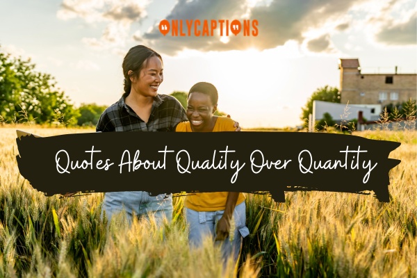 Quotes About Quality Over Quantity-OnlyCaptions