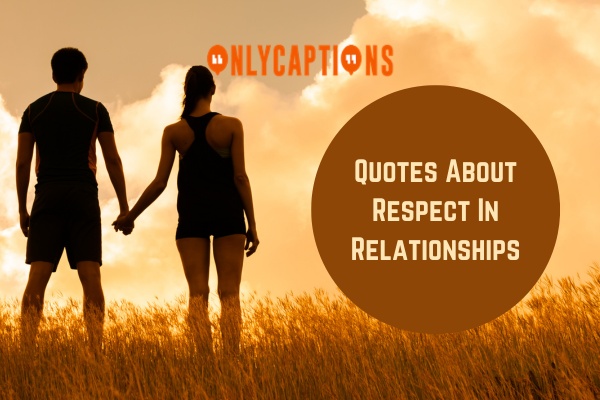 Quotes About Respect In Relationships 1-OnlyCaptions