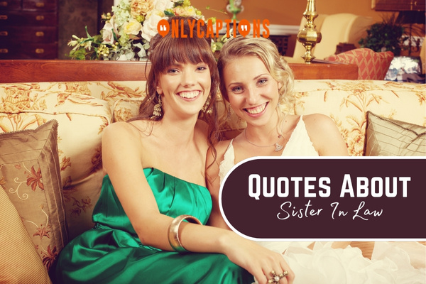 Quotes About Sister In Law 1-OnlyCaptions