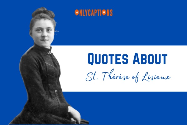 Quotes About St. Therese of Lisieux 1-OnlyCaptions