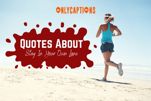 Quotes About Stay In Your Own Lane 1-OnlyCaptions