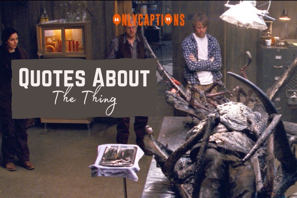 Quotes About The Thing 1-OnlyCaptions