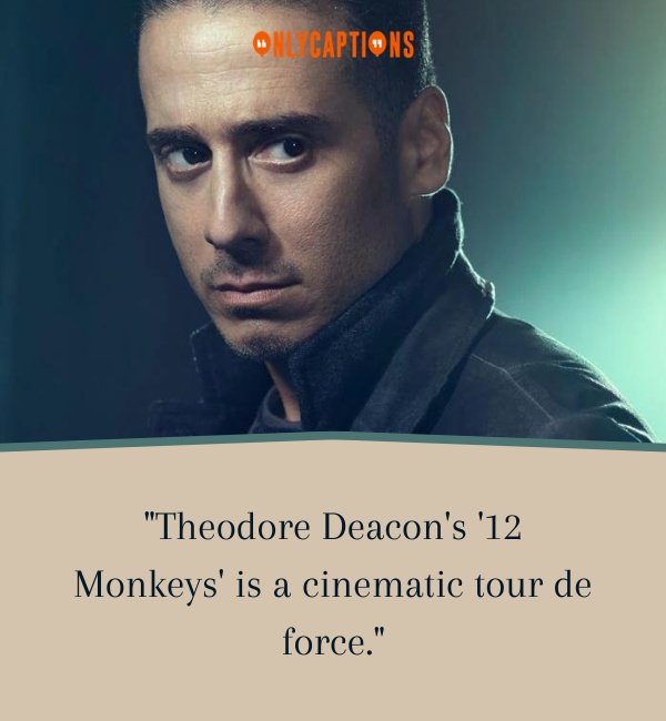Quotes About Theodore Deacon 12 Monkeys-OnlyCaptions