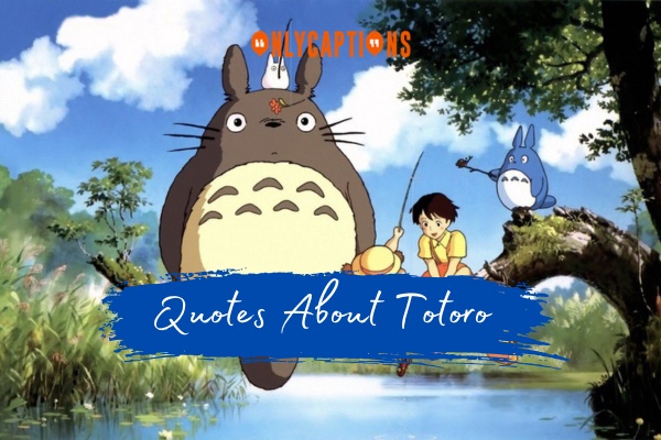 Quotes About Totoro-OnlyCaptions