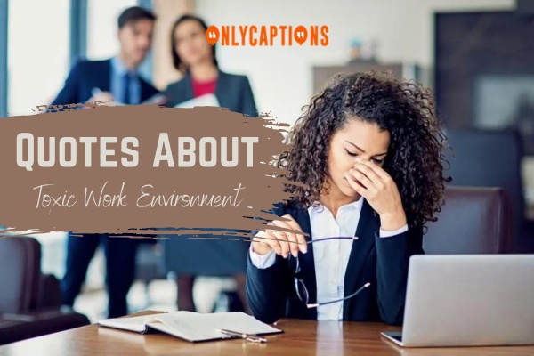 Quotes About Toxic Work Environment 1-OnlyCaptions