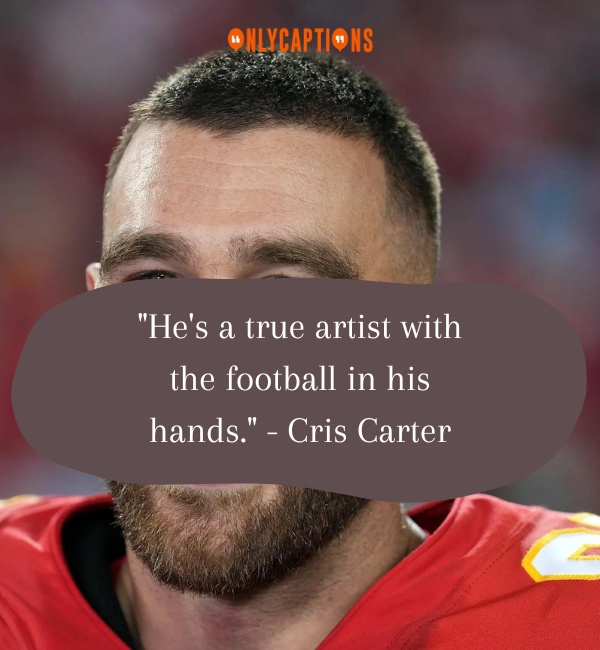 Quotes About Travis Kelce-OnlyCaptions