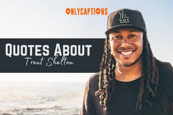 Quotes About Trent Shelton 1-OnlyCaptions