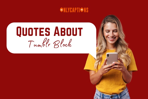 Quotes About Tumblr Block 1-OnlyCaptions