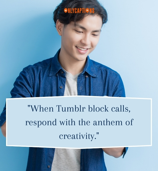 Quotes About Tumblr Block 3-OnlyCaptions