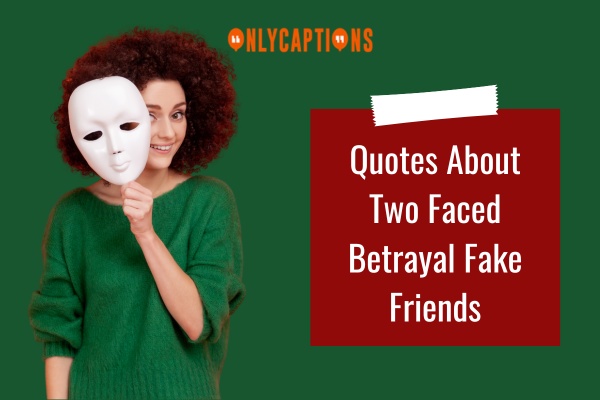 Quotes About Two Faced Betrayal Fake Friends 1-OnlyCaptions