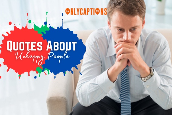 Quotes About Unhappy People 1-OnlyCaptions
