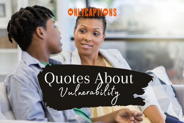 Quotes About Vulnerability (2024)