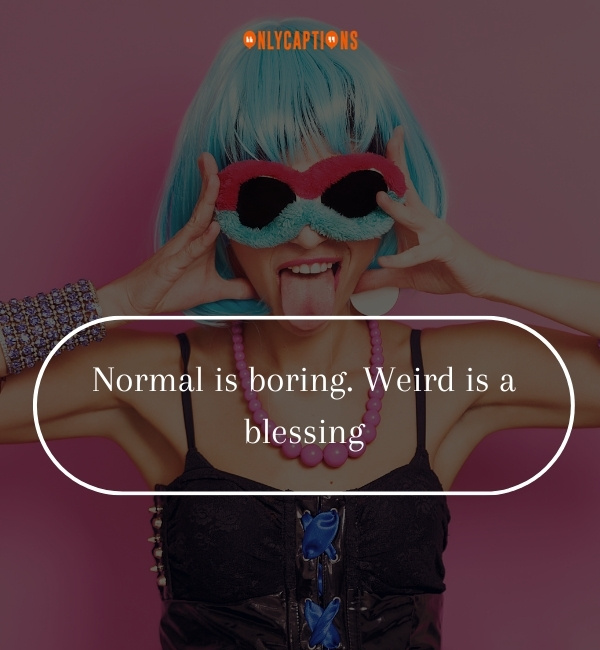 Quotes About Weird People 2-OnlyCaptions