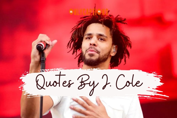 Quotes By J. Cole 1-OnlyCaptions