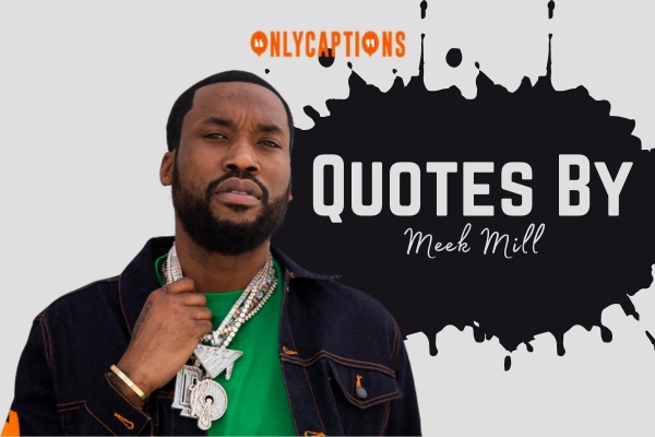 Quotes By Meek Mill 1-OnlyCaptions