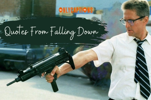 Quotes From Falling Down 1-OnlyCaptions