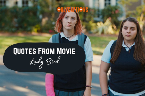 Quotes From Movie Lady Bird 5-OnlyCaptions