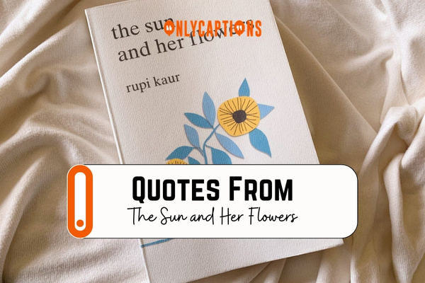 Quotes From The Sun and Her Flowers-OnlyCaptions