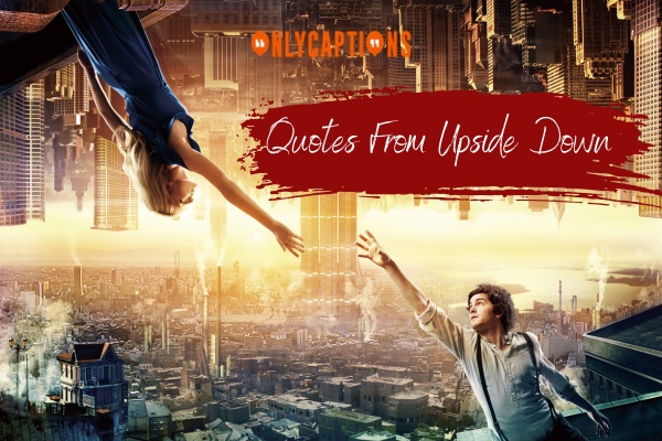 Quotes From Upside Down 1-OnlyCaptions