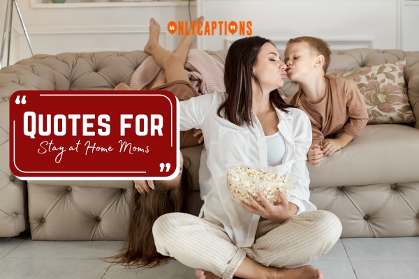 Quotes for Stay at Home Moms 1-OnlyCaptions