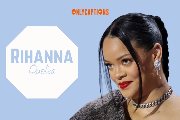Rihanna Quotes 1-OnlyCaptions