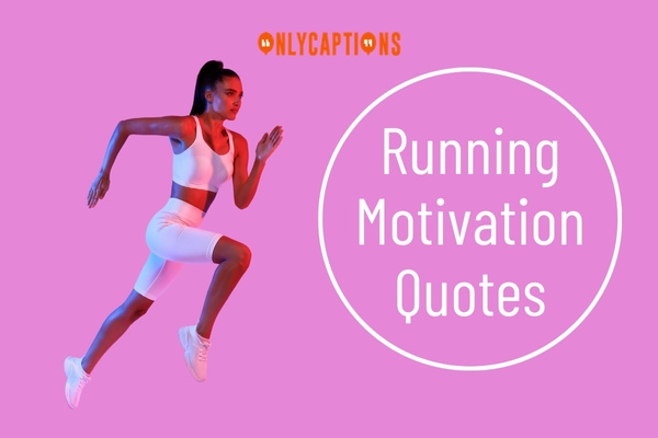 Running Motivation Quotes 1-OnlyCaptions
