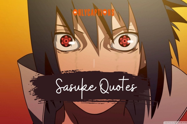 Sasuke Quotes 1-OnlyCaptions