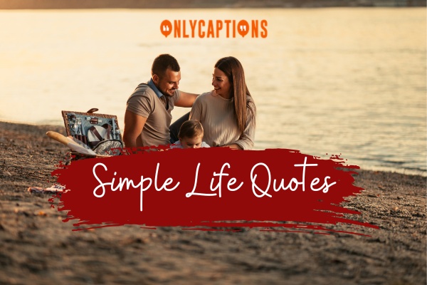 Simple Life Quotes 1-OnlyCaptions