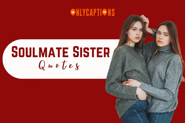 Soulmate Sister Quotes 1-OnlyCaptions