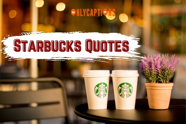 Starbucks Quotes 1-OnlyCaptions