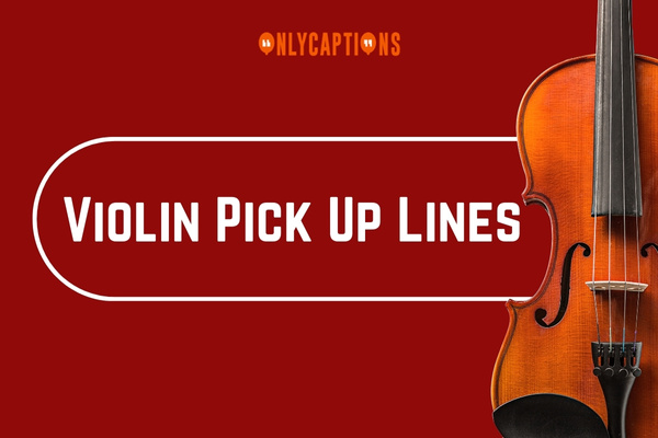 Violin Pick Up Lines 1-OnlyCaptions