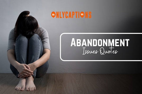 Abandonment Issues Quotes-OnlyCaptions