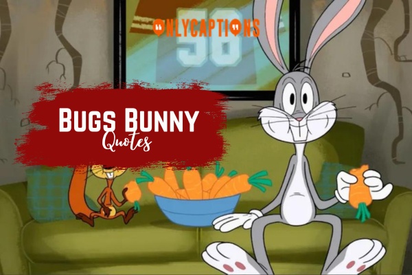 Bugs Bunny Quotes-OnlyCaptions