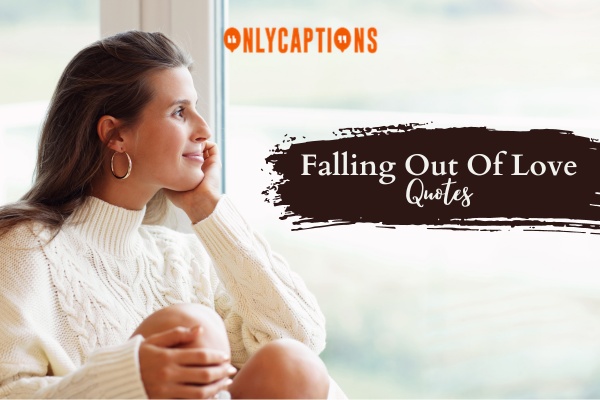 Falling Out Of Love Quotes (2024)