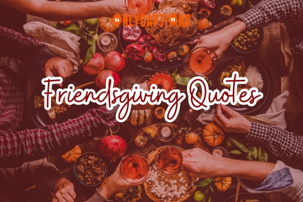 Friendsgiving Quotes (2024)