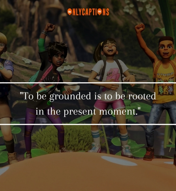Grounded Quotes-OnlyCaptions