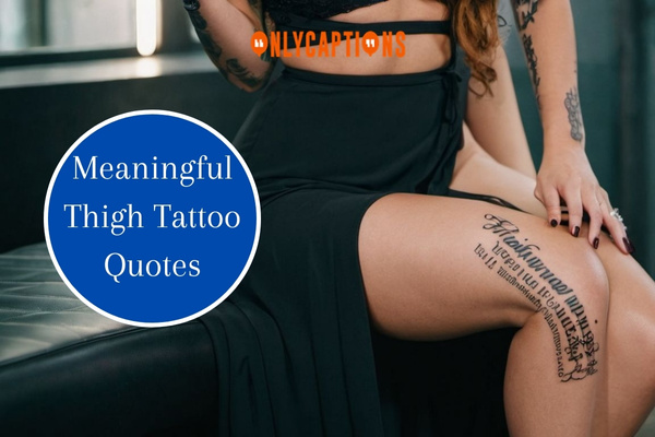 Meaningful Thigh Tattoo Quotes 1-OnlyCaptions