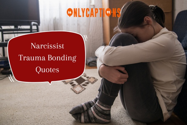 Narcissist Trauma Bonding Quotes (2024)