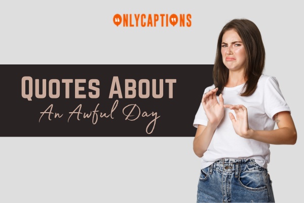 Quotes About An Awful Day 1-OnlyCaptions