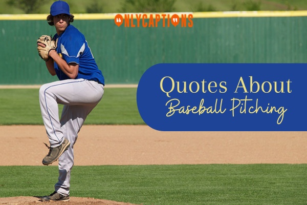 Quotes About Baseball Pitching 1-OnlyCaptions