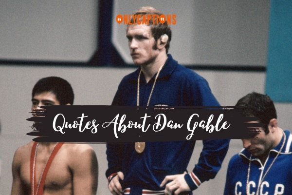 Quotes About Dan Gable (2024)