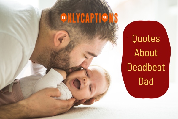 Quotes About Deadbeat Dad 1-OnlyCaptions