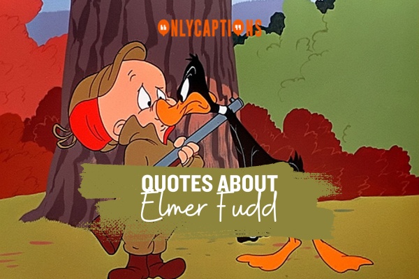 Quotes About Elmer Fudd 1-OnlyCaptions