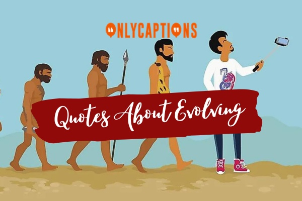Quotes About Evolving 1-OnlyCaptions