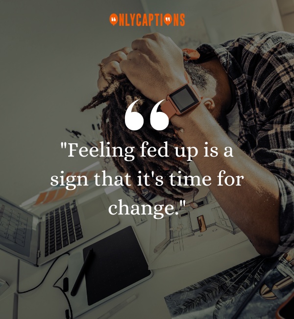 Quotes About Feeling Fed Up 2-OnlyCaptions